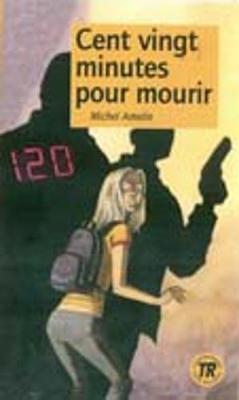 Teen Readers - French: Cent vingt minutes pour mourir (Paperback)