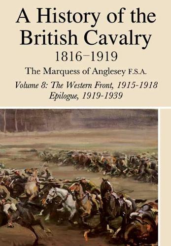 History of the British Cavalry Volume Viii (Hardback)