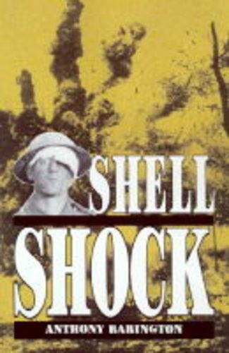 Shell Shock: a History of the Changing Attitudes to War Neurosis (Hardback)