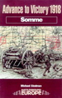 Advance to Victory 1918: Somme - Battleground Europe (Paperback)