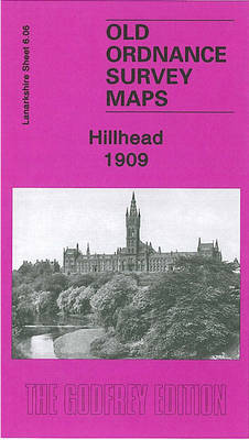 Hillhead 1909: Lanarkshire Sheet 6.06 - Old O.S. Maps of Glasgow (Sheet map, folded)