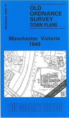 Manchester Victoria 1849: Manchester Sheet 23 - Old Ordnance Survey Maps of Manchester (Sheet map, folded)