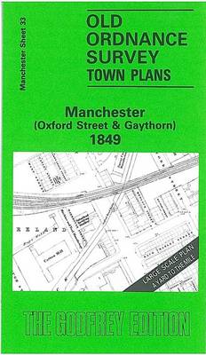 Manchester (Oxford Street and Gaythorn) 1849: Manchester Sheet 33 - Old Ordnance Survey Maps of Manchester (Sheet map, folded)