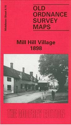 Mill Hill Village 1898: Middlesex Sheet 06.15 - Old O.S. Maps of Middlesex (Sheet map, folded)