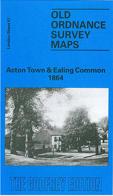 Acton Town and Ealing Common 1864: London Sheet 057.1 - Old Ordnance Survey Maps of London (Sheet map, folded)