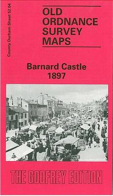 Barnard Castle 1897: Durham Sheet 52.04 - Old Ordnance Survey Maps of Durham (Sheet map, folded)