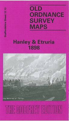 Hanley and Etruria 1898: Staffordshire Sheet 12.13 - Old O.S. Maps of Staffordshire (Sheet map, folded)
