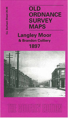 Langley Moor and Brandon Colliery 1897: Durham Sheet 26.08 - Old Ordnance Survey Maps of County Durham (Sheet map, folded)