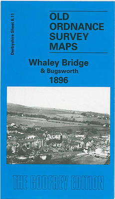Whaley Bridge and Bugsworth 1896: Derbyshire Sheet 08.11 - Old O.S. Maps of Derbyshire (Sheet map, folded)