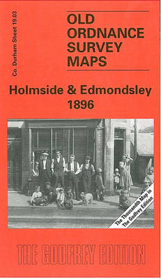 Holmside and Edmondsley 1896: Durham Sheet 19.03 - Old Ordnance Survey Maps of County Durham (Sheet map, folded)