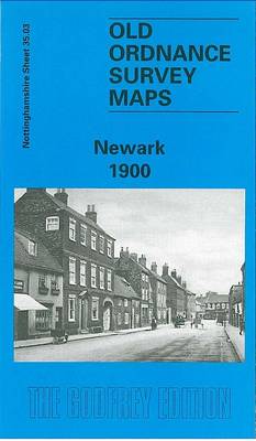 Newark 1900: Nottinghamshire Sheet 35.03 - Old O.S. Maps of Nottinghamshire (Sheet map, folded)
