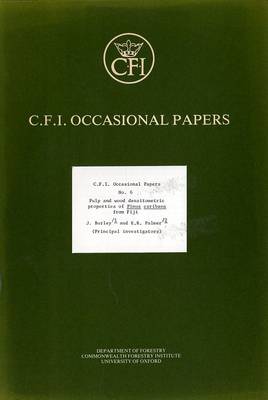 Pulp and Wood Densitometric Properties of Pinus Caribaea from Fiji - Oxford Forestry Institute Occasional Papers S. v. 6 (Paperback)