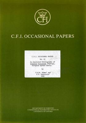 An Annotated Bibliography of Gilpinia Hercyniae (Hartig), European Spruce Sawfly - Oxford Forestry Institute Occasional Papers S. v. 11 (Paperback)
