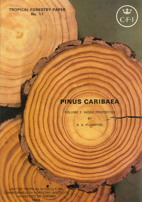 Pinus Caribaea: Wood Properties v. 2 - Tropical Forestry Papers S. v. 17 (Paperback)