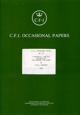 A Versatile Low-cost Drying Kiln for Opening Pine Cones - Oxford Forestry Institute Occasional Papers S. v. 26 (Paperback)