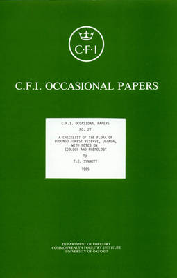 A Checklist of the Flora of Budongo Forest Reserve, Uganda: With Notes on Ecology and Phenology - Oxford Forestry Institute Occasional Papers S. v. 27 (Paperback)