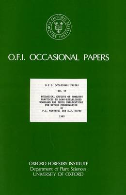 Ecological Effects of Forestry Practices in Long Established Woodland and Their Implications for Nature Conservation - Oxford Forestry Institute Occasional Papers S. v. 39 (Paperback)