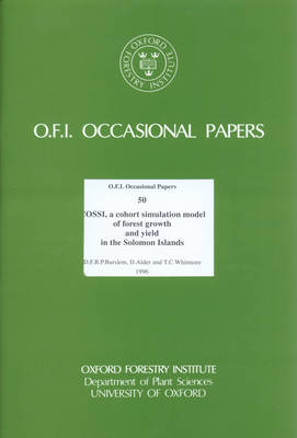 COSSI, a Cohort Simulation Model of Forest Growth and Yield in the Solomon Islands - Oxford Forestry Institute Occasional Papers S. v. 50 (Paperback)