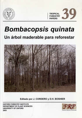 Bombacopsis Quinata: Un Arbol Maderable Para Reforestar - Tropical Forestry Papers S. v. 39 (Paperback)