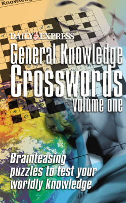 "Daily Express" General Knowledge Crosswords: 125 Crosswords to Test Your Logic and Word Power (Paperback)