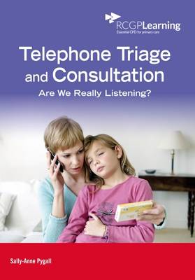 Telephone Triage and Consultation: Are We Really Listening? (Paperback)