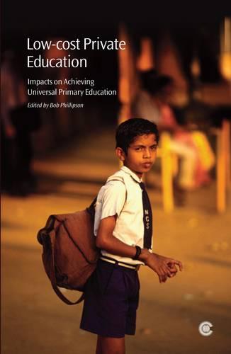 Low-cost Private Education: Impacts on Achieving Universal Primary Education (Paperback)