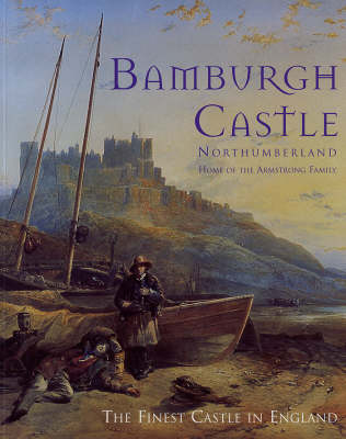 Bamburgh Castle Northumberland: Home of the Armstrong Family (Paperback)