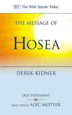 The Message of Hosea: Love to the Loveless - The Bible Speaks Today (Paperback)
