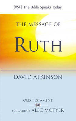 The Message of Ruth: Wings of Refuge - The Bible Speaks Today (Paperback)