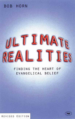 Ultimate Realities: Finding the Heart of Evangelical Belief (Paperback)