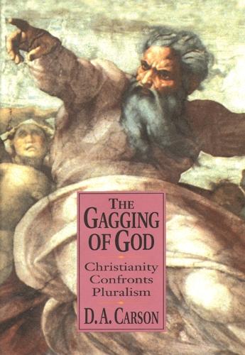 The Gagging of God: Christianity Confronts Pluralism (Paperback)