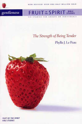 Gentleness: The Strength of Being Tender - Fruit of the Spirit Bible Studies S. (Paperback)
