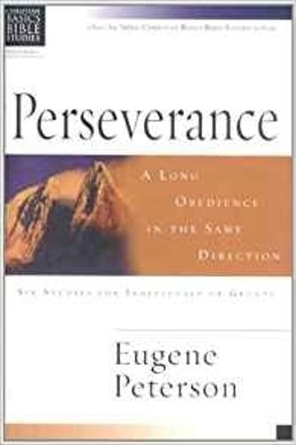 Perseverance: A Long Obedience in the Same Direction - Christian Basics Bible Studies (Paperback)