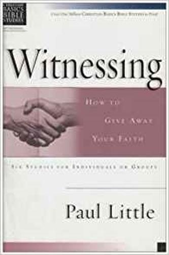 Witnessing: How to Give Away Your Faith - Christian Basics Bible Studies (Paperback)