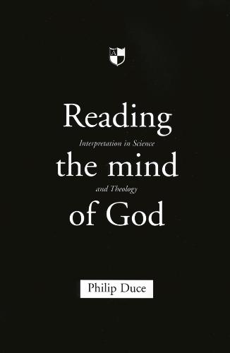 Reading the Mind of God: Interpretation in Science and Theology (Paperback)