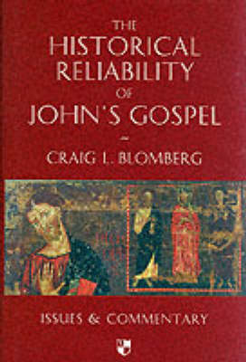 The Historical Reliability of John's Gospel: Issues and Commentary (Hardback)