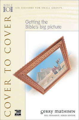 Cover to Cover: Getting the Bible's Big Picture - Bible 101 S. (Paperback)