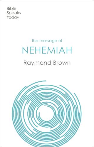 The Message of Nehemiah: God's Servant in a Time of Change - The Bible Speaks Today (Paperback)