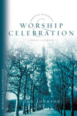 Worship & Celebration - Spiritual disciplines Bible studies (Paperback)