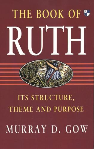 The Book of Ruth: Its Structure, Theme and Purpose (Hardback)