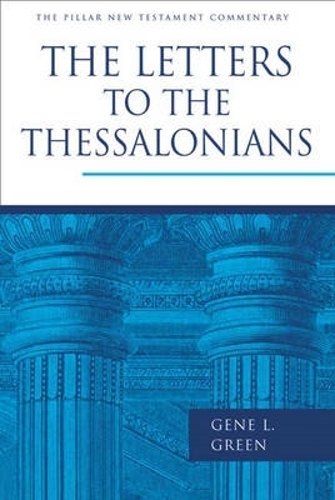 The Letters to the Thessalonians: Pillar New Testament Commentary (Hardback)