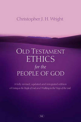 Old Testament Ethics For The People Of God (Hardback)