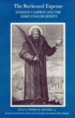 The Reckoned Expense: Edmund Campion and the Early English Jesuits. (Hardback)