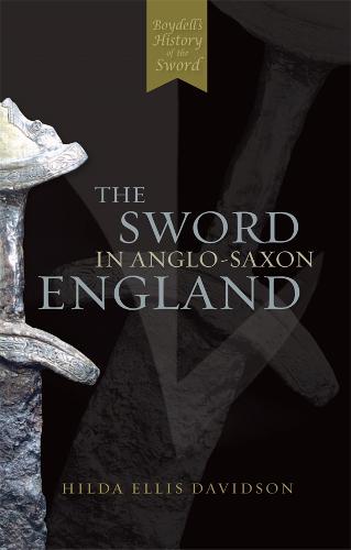 The Sword in Anglo-Saxon England - Hilda R Ellis Davidson