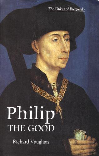 Philip the Good - Richard Vaughan