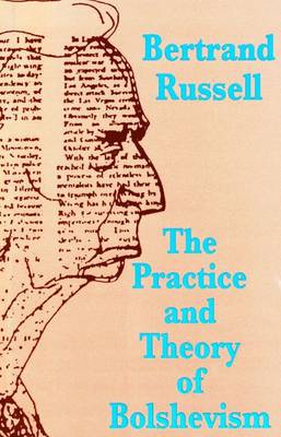 The Practice and Theory of Bolshevism (Paperback)