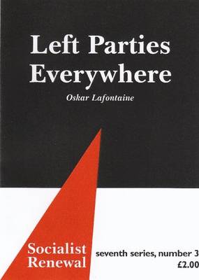 Left Parties Everywhere - Socialist Renewal No. 7:3