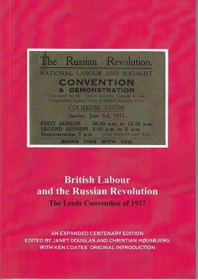 British Labour and the Russian Revolution: The Leeds Convention of 1917 (Paperback)