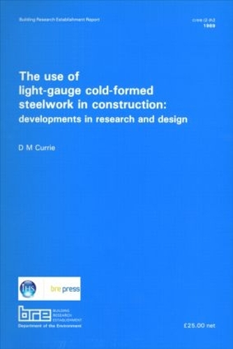 The Use of Light-Gauge Cold-Formed Steelwork in Construction: Developments in Research and Design (BR 142) (Paperback)