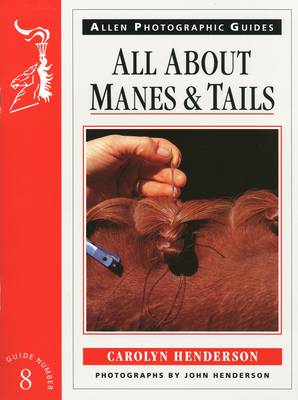 All About Manes and Tails - Allen Photographic Guides 8 (Paperback)